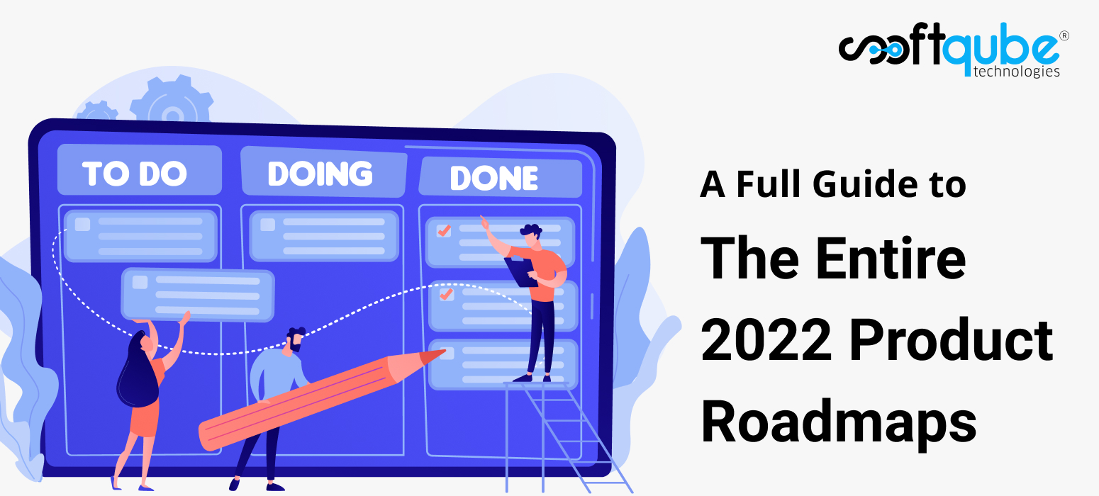 A Full Guide to The Entire 2022 Product Roadmaps