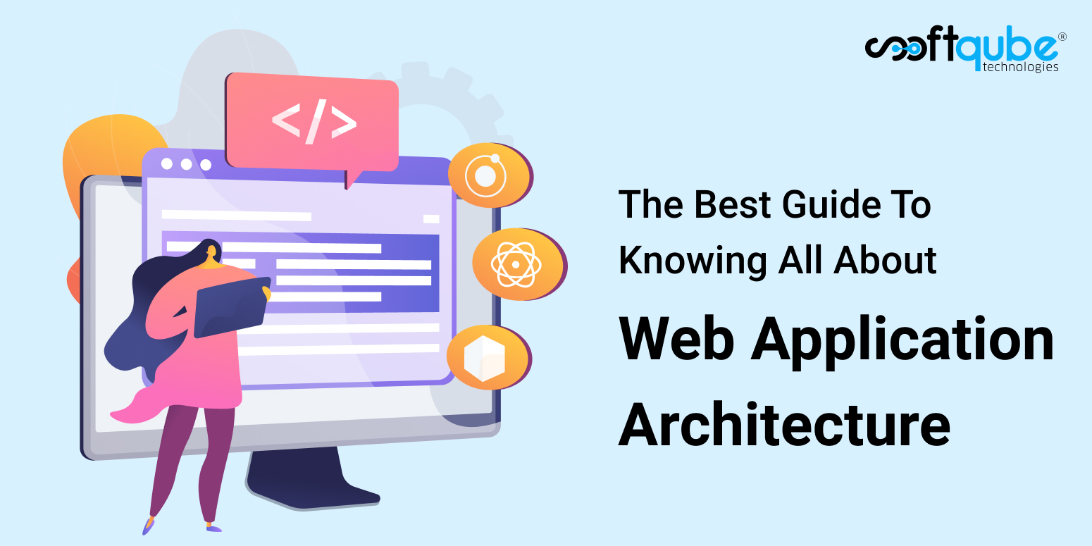 The Best Guide To Knowing All About Web Application Architecture