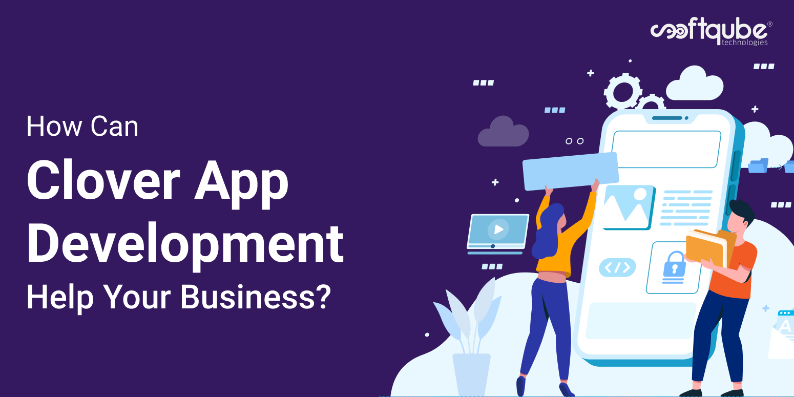 How Can Clover App Development Help Your Business?
