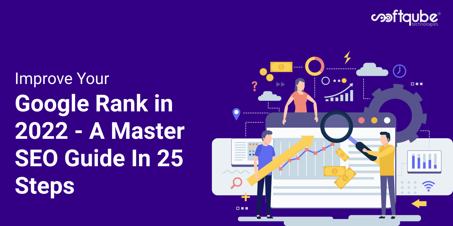 Improve Your Google Rank in 2022 – A Master SEO Guide In 25 Steps