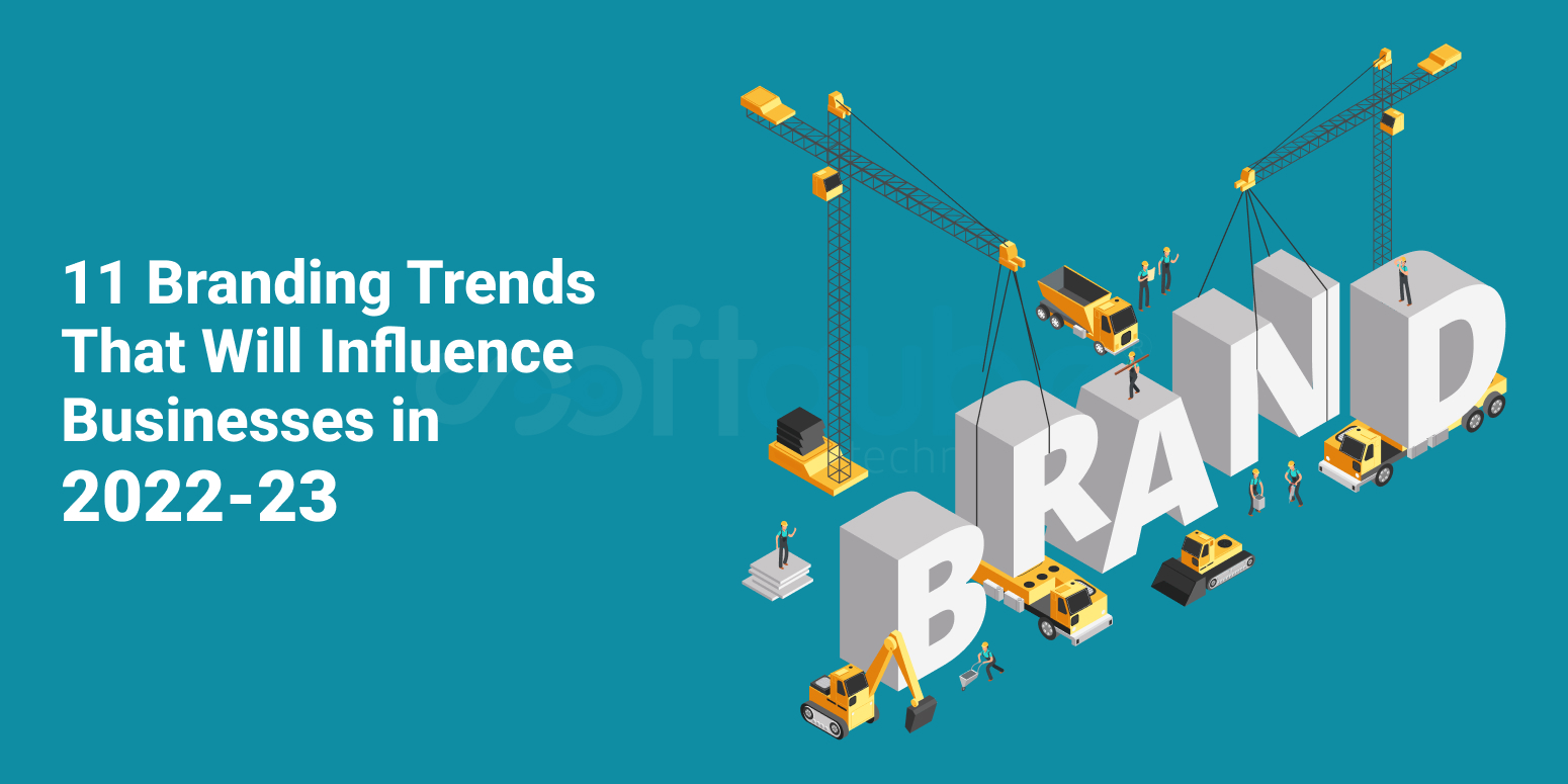 11 Branding Trends That Will Influence Businesses in 2022-23