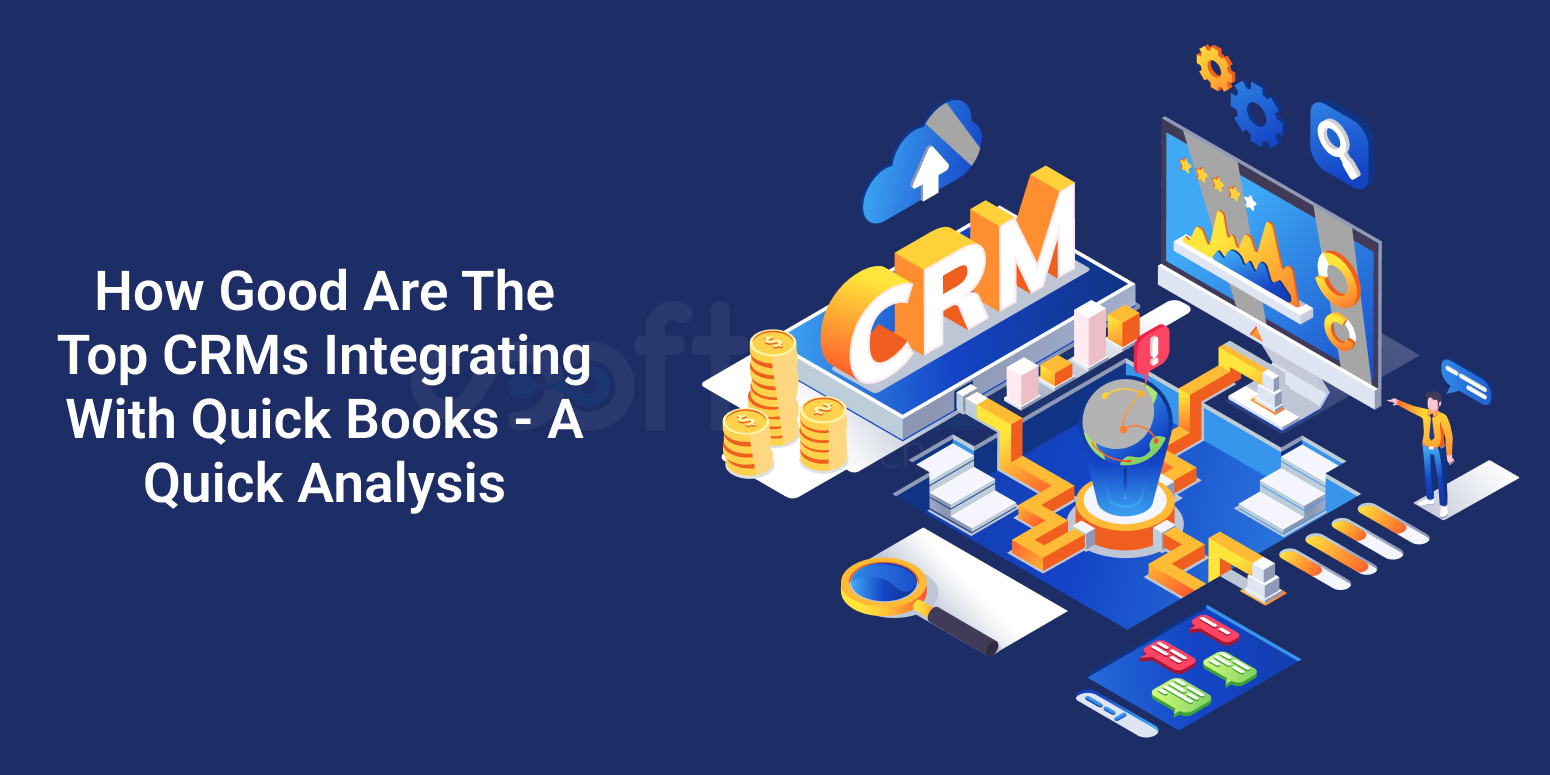 How Good Are The Top CRMs Integrating With Quick Books – A Quick Analysis