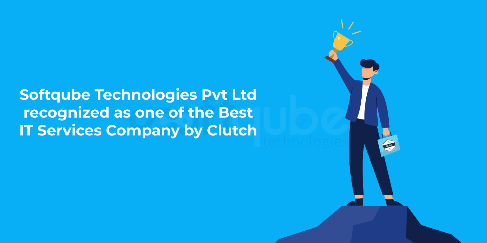 Softqube Technologies Pvt Ltd Recognized as one of the Best IT Services Companies by Clutch
