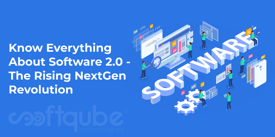 Know Everything About Software 2.0 – The Rising NextGen Revolution
