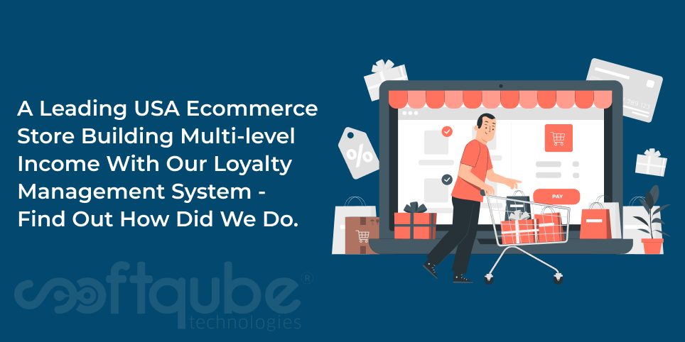 A Leading USA Ecommerce Store Building Multi-level Income With Our Loyalty Management System – Find Out How Did We Do.
