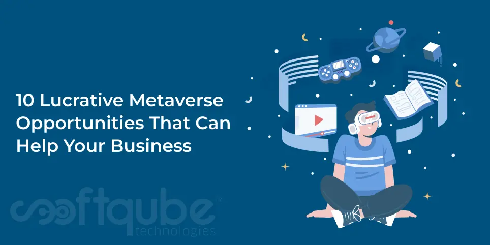 10 Lucrative Metaverse Opportunities That Can Help Your Business