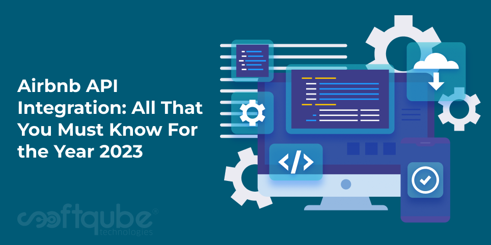 Airbnb API Integration: All That You Must Know For the Year 2023