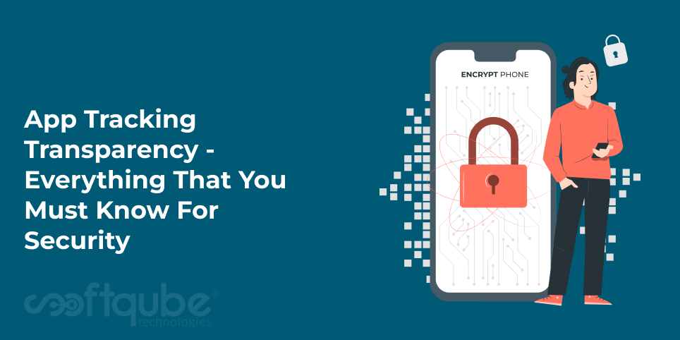 App Tracking Transparency – Everything That You Must Know For Security